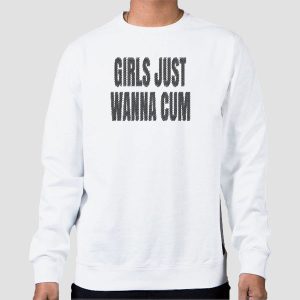 Text Girls Just Wanna Cum Shirt Cheap