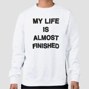 Text My Life Is Almost Finished Shirt Cheap