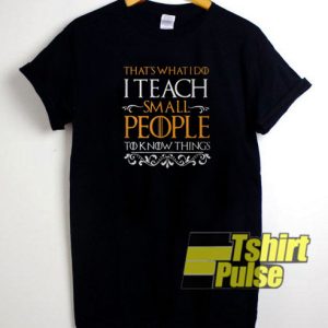 That’s What I Do I Teach t-shirt for men and women tshirt