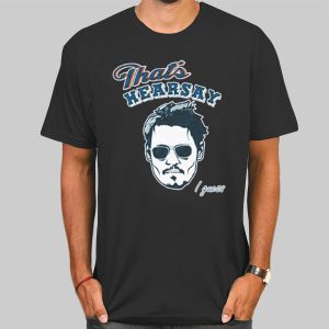 Thats Johnny Depp Hearsay Shirt Cheap