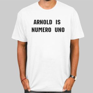 The Arnold Is Numero Uno Shirt Cheap