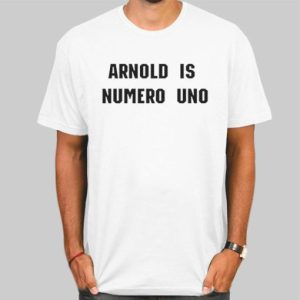 The Arnold Is Numero Uno Shirt Cheap 4