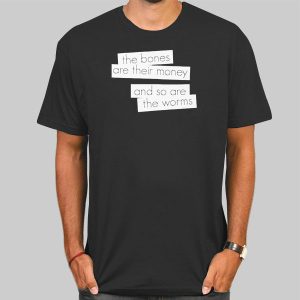 The Bones Are Their Money Lyrics Shirt Cheap