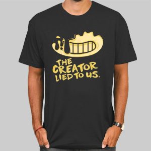 The Creator Lied to Us Bendy and the Ink Machine Merch Shirt Cheap