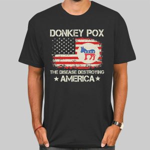 The Disease Destroying America Donkey Pox T Shirt Cheap