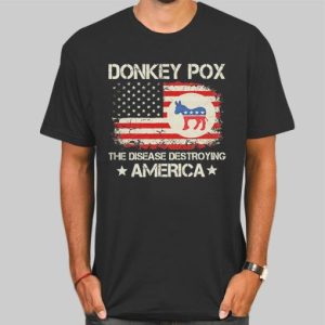 The Disease Destroying America Donkey Pox T Shirt Cheap 4