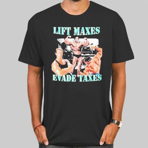 The Gym Lift Maxes Evade Taxes Shirt Cheap