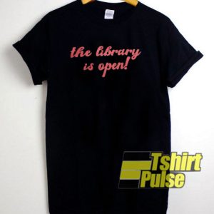 The Library is Open t-shirt for men and women tshirt