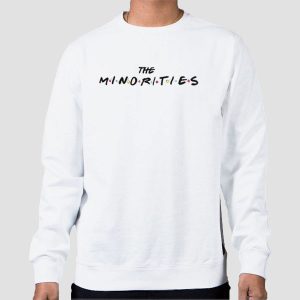 The Minorities Merch Friends Shirt Cheap