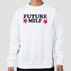 The Stars Future Milf Shirt Cheap