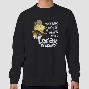 The Trees Cannot Be Harmed When the Lorax Is Armed Shirt Cheap