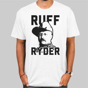 Theodore Roosevelt Ruff Ryder T Shirt Cheap