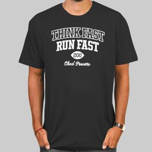 Think Fast Run Fast 200 Chad Powers T Shirt Cheap