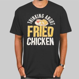 Thinking About Fried Chicken Tee Shirts Cheap