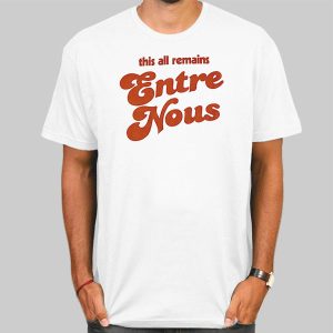 This All Remains Entre Nous Shirt Cheap