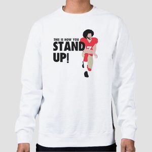 This Is How Stand up Colin Kaepernick Shirt Cheap