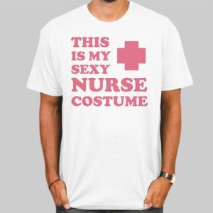 This Is My Sexy Costume Slutty Nurse Shirt Cheap 4