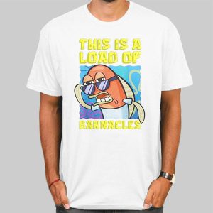 This Is a Load of Barnacles Spongebob Shirt Cheap