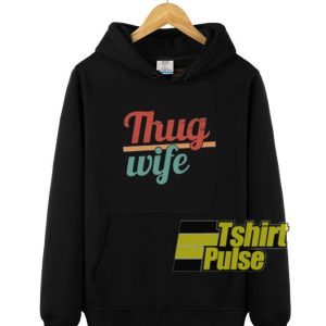 Thug Wife hooded sweatshirt clothing unisex hoodie