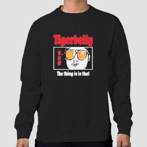 Tigerbelly Merch the Thing Is Is That Shirt Cheap