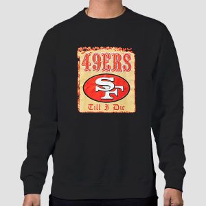 Till I Die Pro Club Vintage 49ers Shirt Cheap