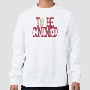 To Be Continued One Piece Shirt Cheap