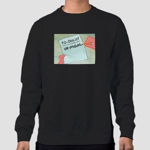 To Do List Your Mom Funny Shirt Cheap