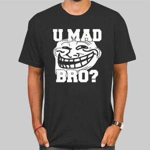 Trollface Shirt U Mad Bro Shirt Cheap