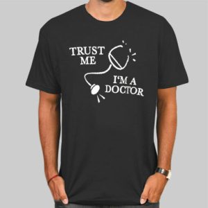 Trust Me Im a Doctor Stethoscope Shirt Cheap 4