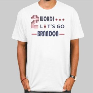 Two Words Lets Go Brandon Quotes Shirt Cheap 4