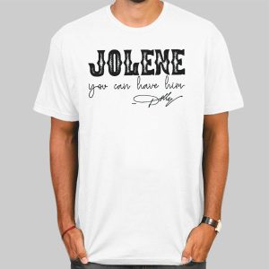 Typography Jolene You Can Have Him Shirt Cheap