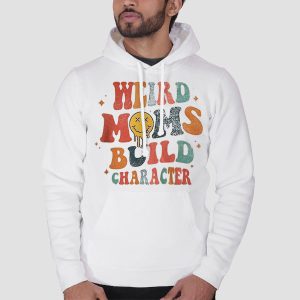 Typography Weird Moms Build Character Shirt Cheap 3