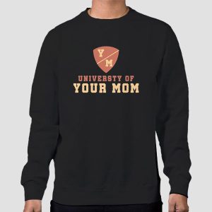 University of Your Mom T Shirt Cheap