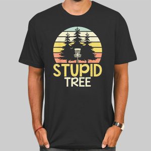 Vintage Frisbee Golf Stupid Tree Shirt Cheap