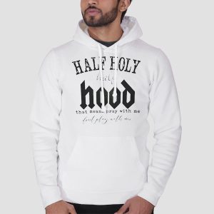 Vintage Quotes Half Hood Half Holy Shirt Cheap 3