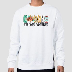 Vintage Til You Wobble Gobble Shirt Cheap