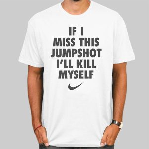 Vintage if I Miss This Jumpshot Shirt Cheap