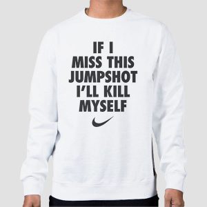 Vintage if I Miss This Jumpshot Shirt Cheap