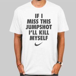 Vintage if I Miss This Jumpshot Shirt Cheap 4