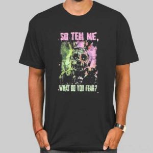 Vtg so Tell Me What Do You Fear Shirt Cheap