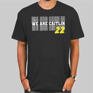 We Are 22 Caitlin Clark Shirt Cheap