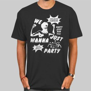 We Just Wanna Party Childish Gambino Shirt Cheap