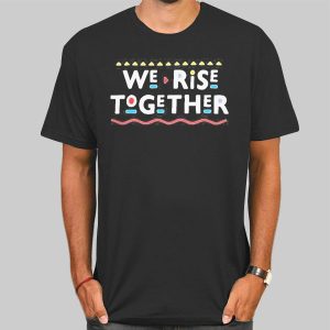 We Rise Together Shirt Cheap