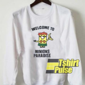 Welcome To Minions Paradise sweatshirt