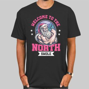 Welcome to the North Swole Funny Santa Shirt Cheap