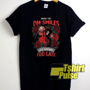 When The Dm Smiles shirt