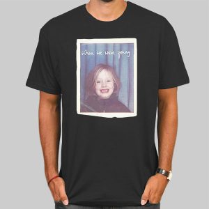 When We Were Young Merch Shirt Cheap