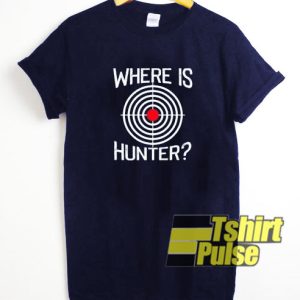 Where Is Hunter t-shirt for men and women tshirt