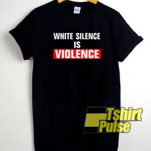 White Silence is Violence Box t-shirt for men and women tshirt