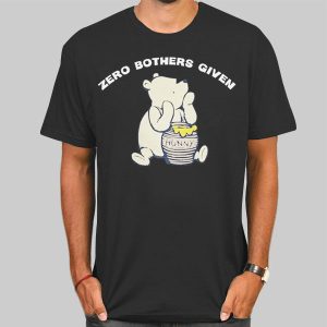 Winnie the Pooh Zero Bothers Given Shirt Cheap